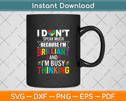 I Don't Speak Much Because I'm Brilliant Autism Svg Digital Cutting File