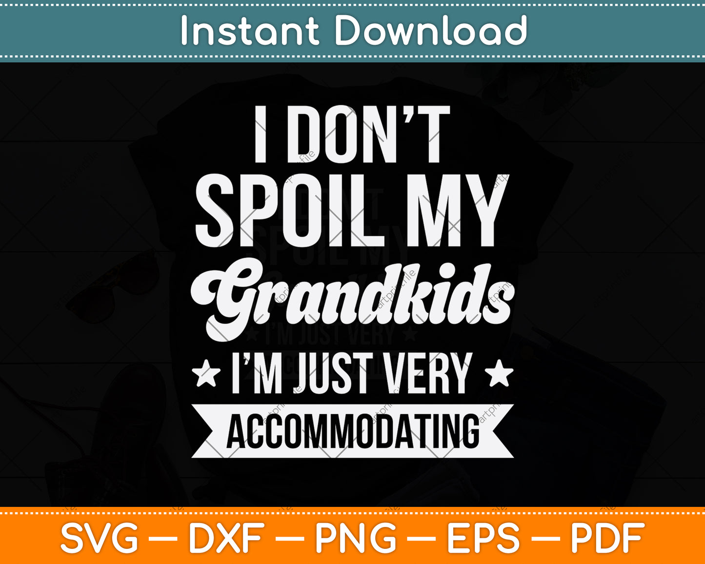 I Don't Spoil My Grandkids I'm Just Very Accommodating Svg Digital Cutting File