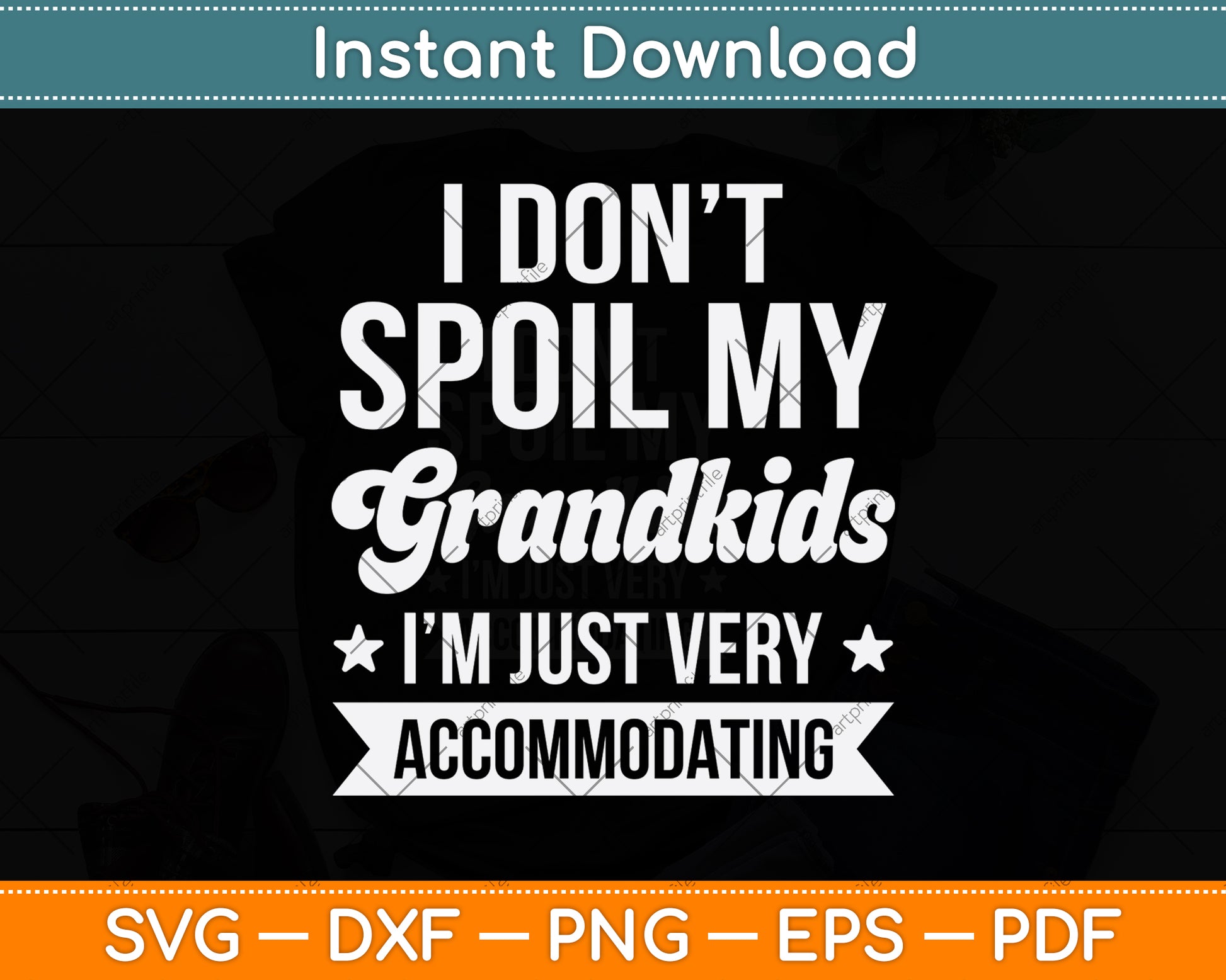 I Don't Spoil My Grandkids I'm Just Very Accommodating Svg Digital Cutting File