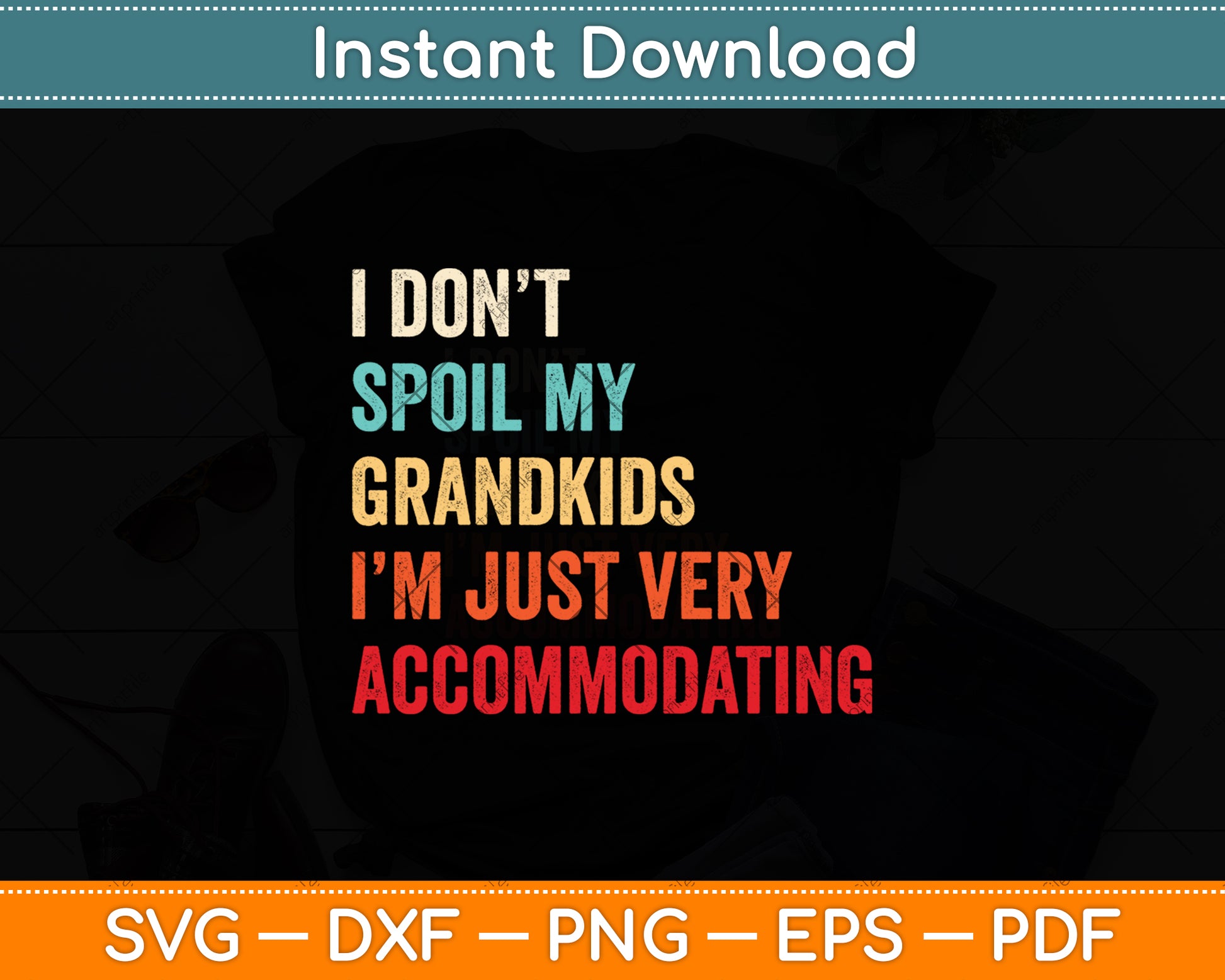 I Don't Spoil My Grandkids I'm Just Very Accommodating Svg Digital Cutting File