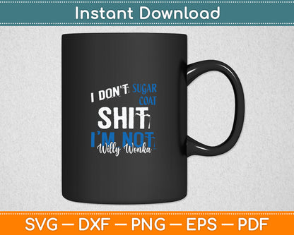 I Don't Sugar Coat Funny Svg Digital Cutting File