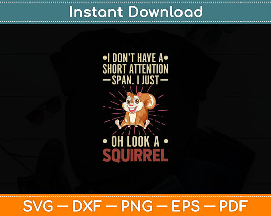 I Don't Have A Short Attention Span Oh Look A Squirrel Svg Digital Cutting File
