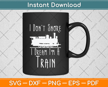 I Dream I'm A Train Railfan Train Lover Svg Png Dxf Digital Cutting File