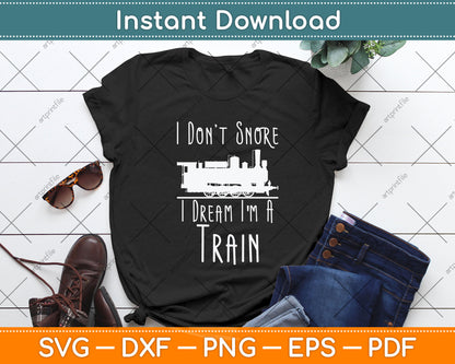 I Dream I'm A Train Railfan Train Lover Svg Png Dxf Digital Cutting File