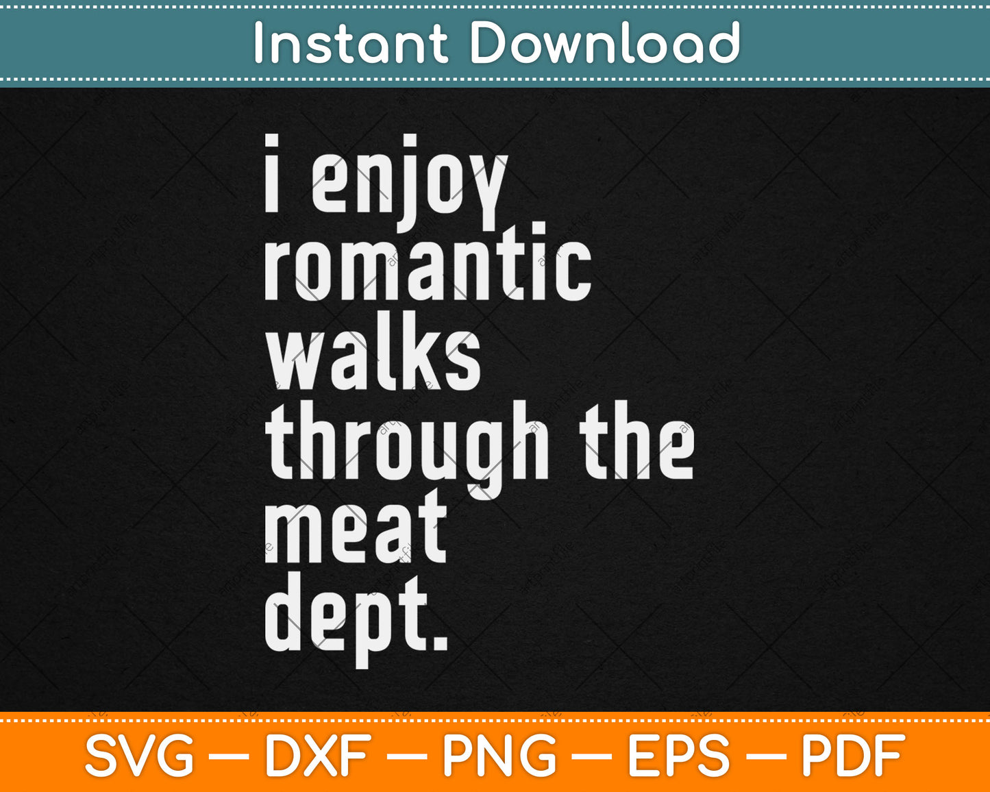 I Enjoy Romantic Walks Through The Meat Dept Funny BBQ Svg Digital Cutting File