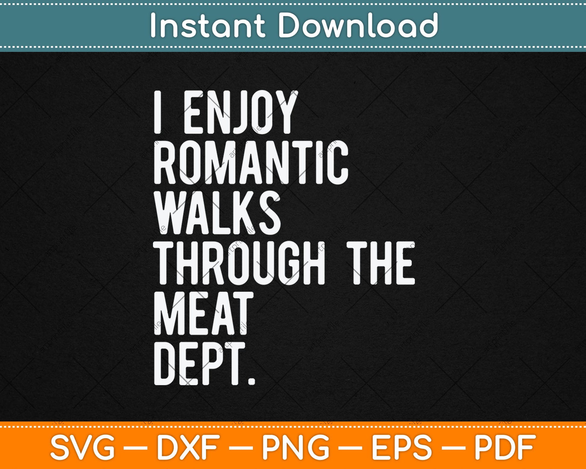 I Enjoy Romantic Walks Through The Meat Dept Svg Digital Cutting File