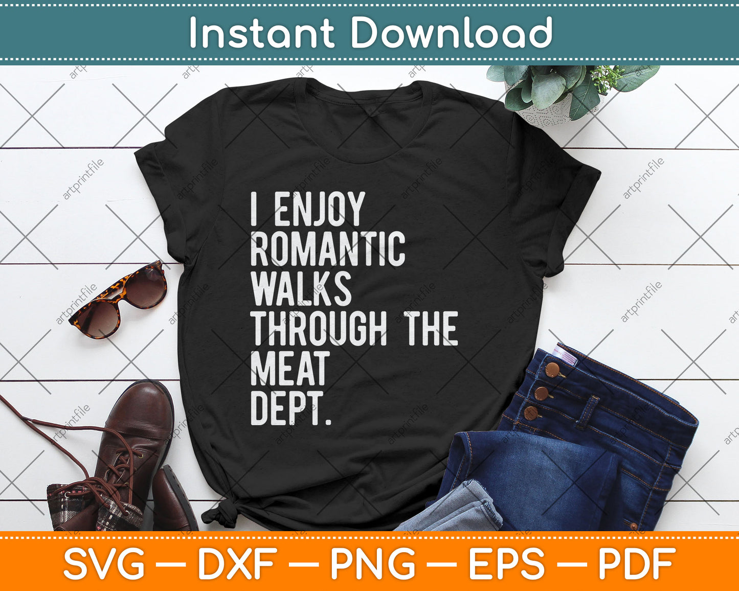 I Enjoy Romantic Walks Through The Meat Dept Svg Digital Cutting File