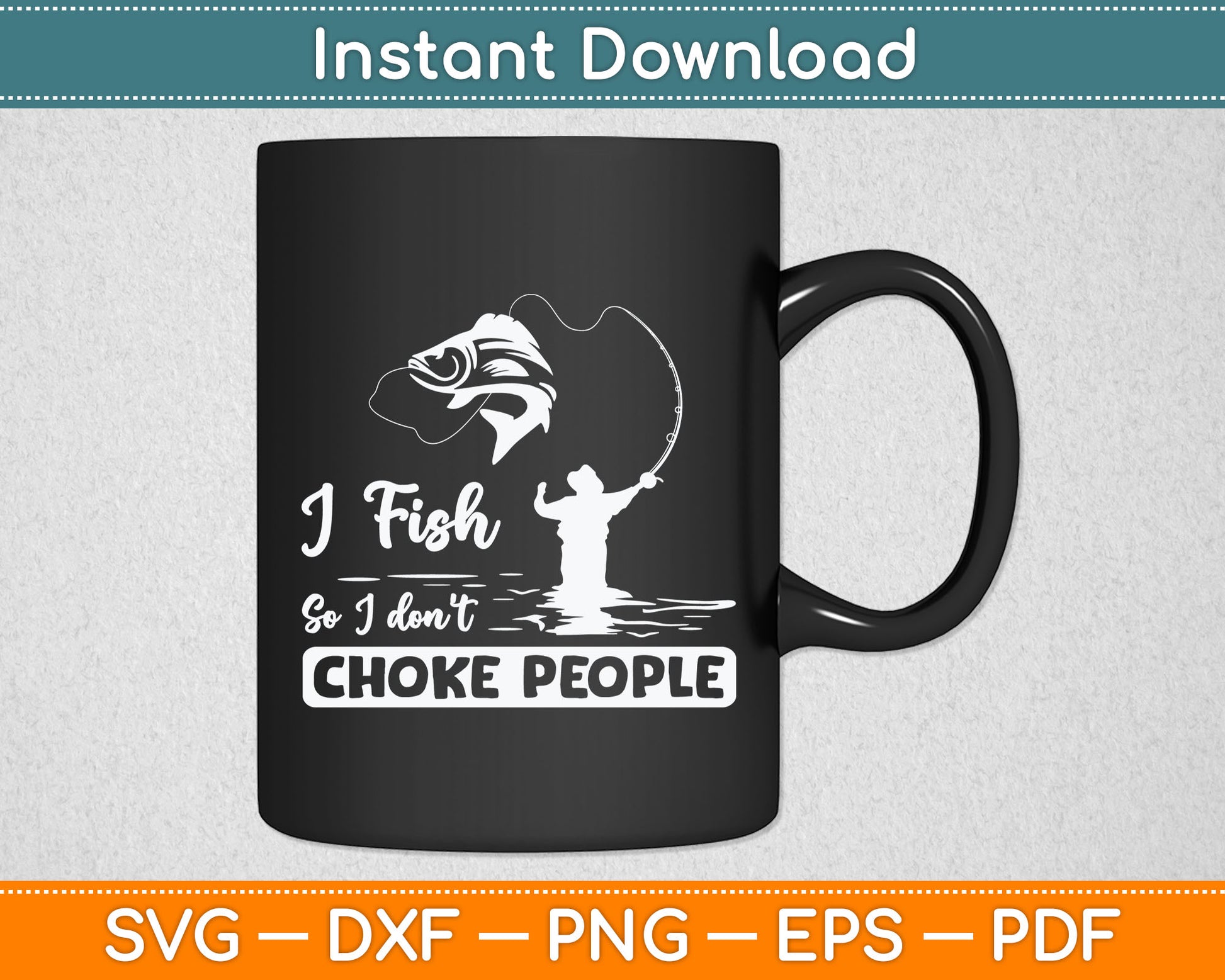 I Fish So I Don't Choke People Funny Sayings Fishing Svg Digital Cutting File