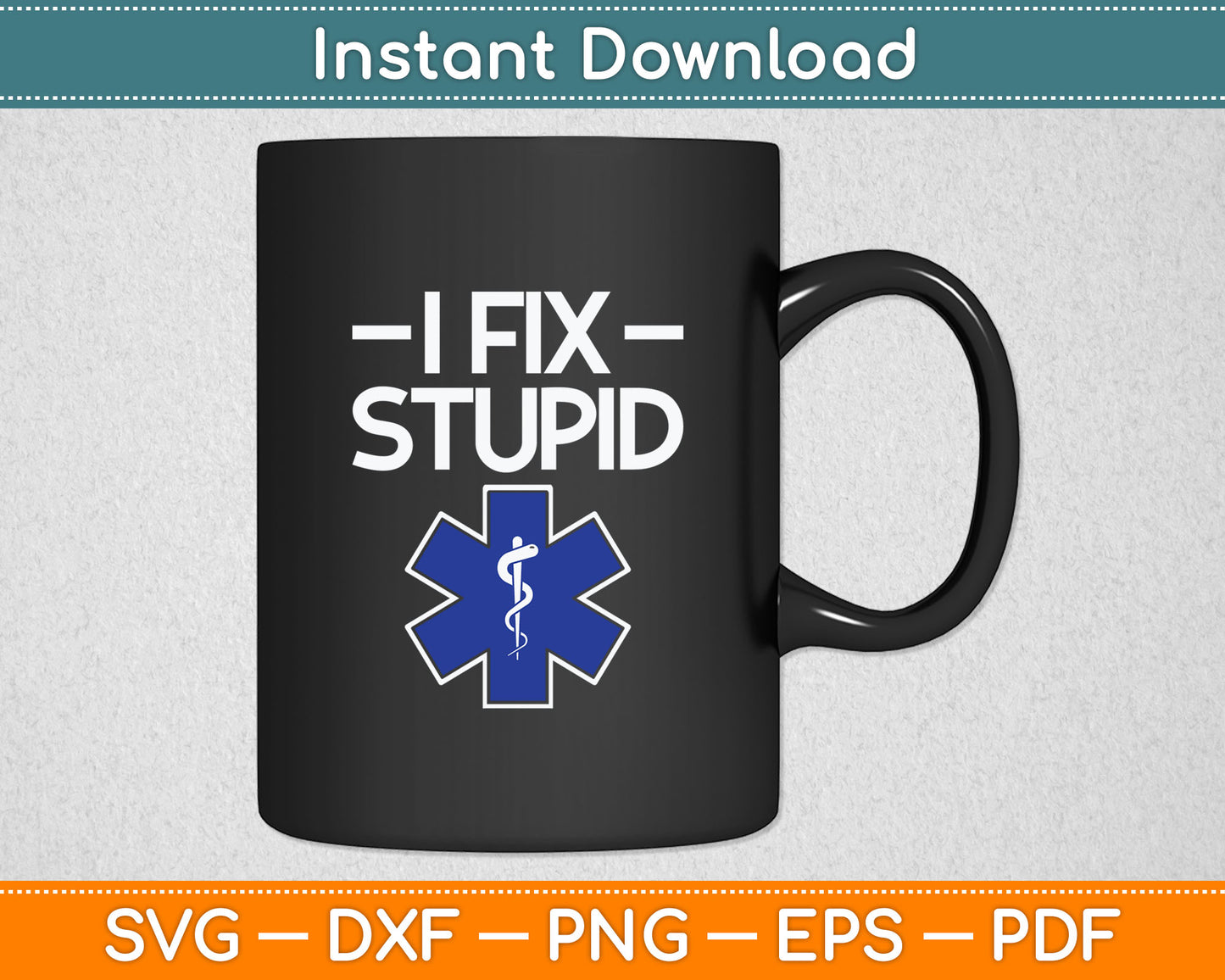 I Fix Stupid Paramedic EMT EMS First Responder Funny Svg Digital Cutting File