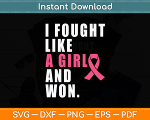 I Fought Like A Girl And Won Breast Cancer Awareness Svg Digital Cutting File