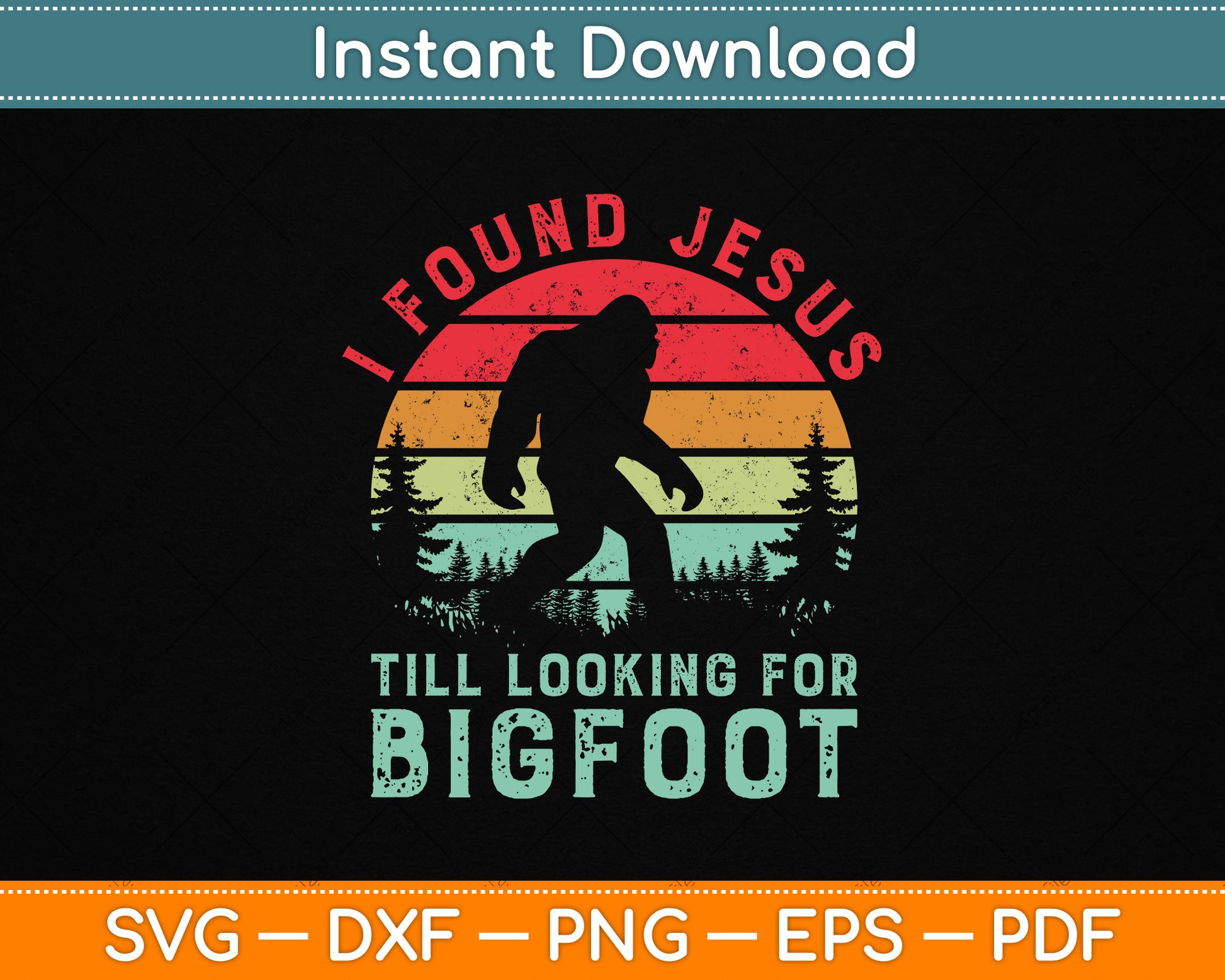 I Found Jesus Still Looking for Bigfoot Vintage SVG File