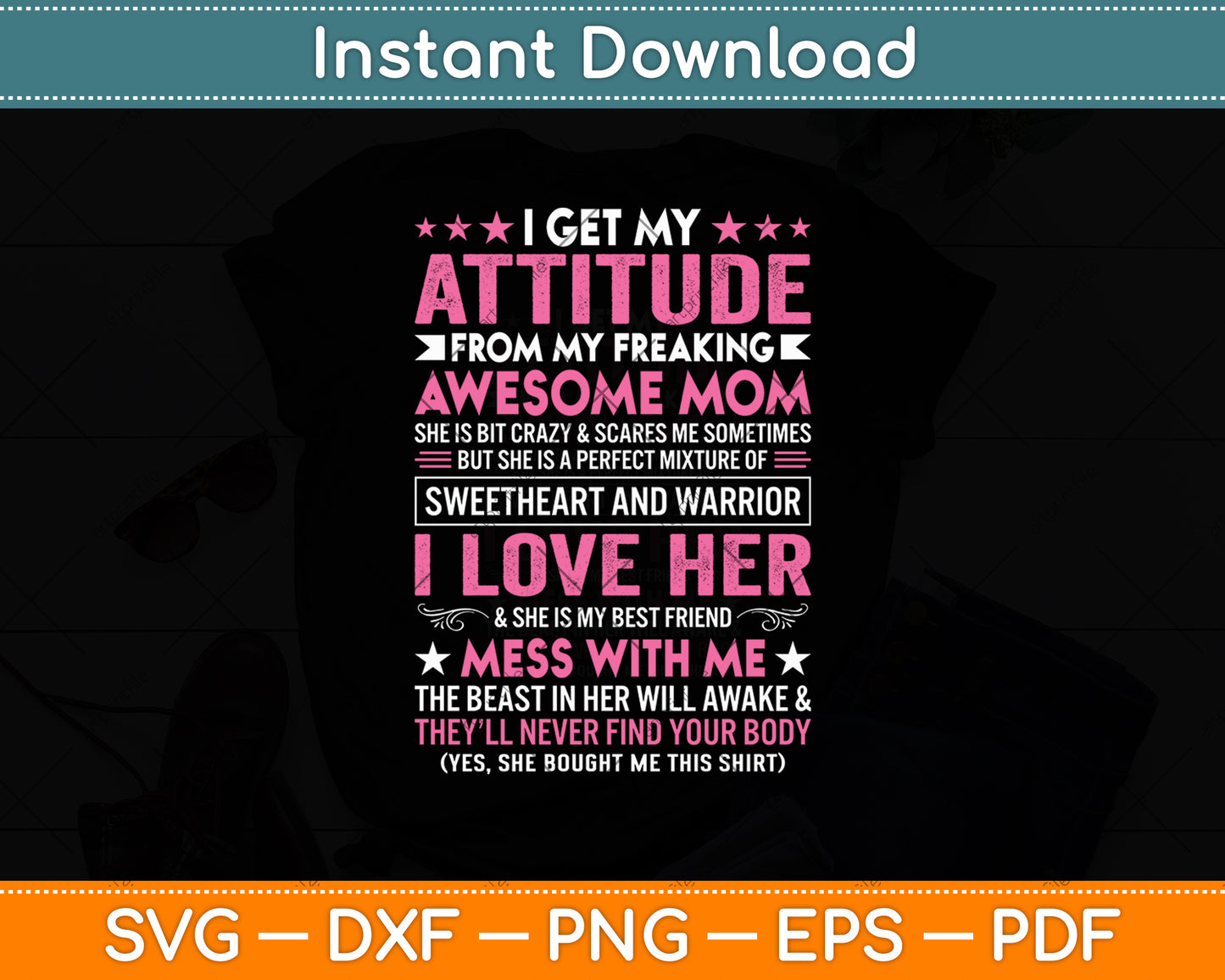 I Get My Attitude From My Freaking Awesome Mom Funny Mothers Svg Digital Cutting File