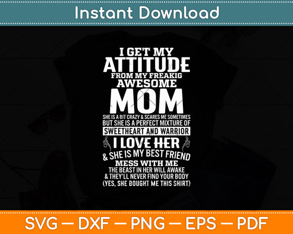 I Get My Attitude From My Freaking Awesome Mom Mothers Day Svg Design Cutting File