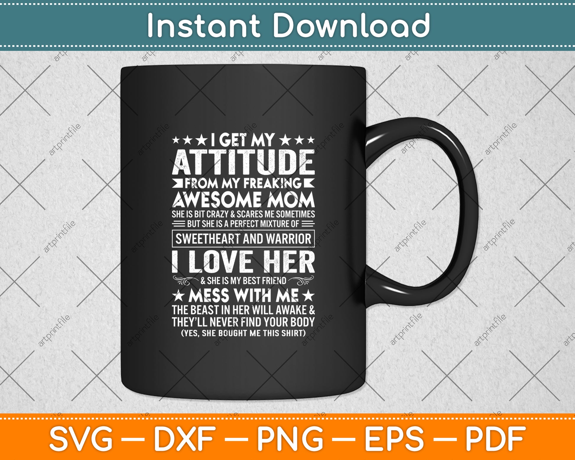 I Get My Attitude From My Freaking Awesome Mom Mothers Day Svg Digital Cutting File