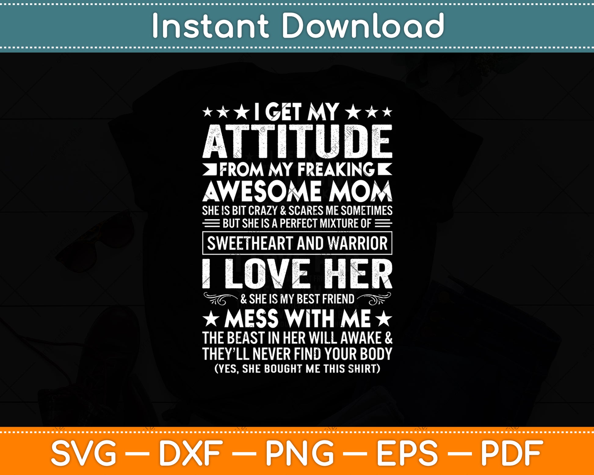 I Get My Attitude From My Freaking Awesome Mom Mothers Day Svg Digital Cutting File