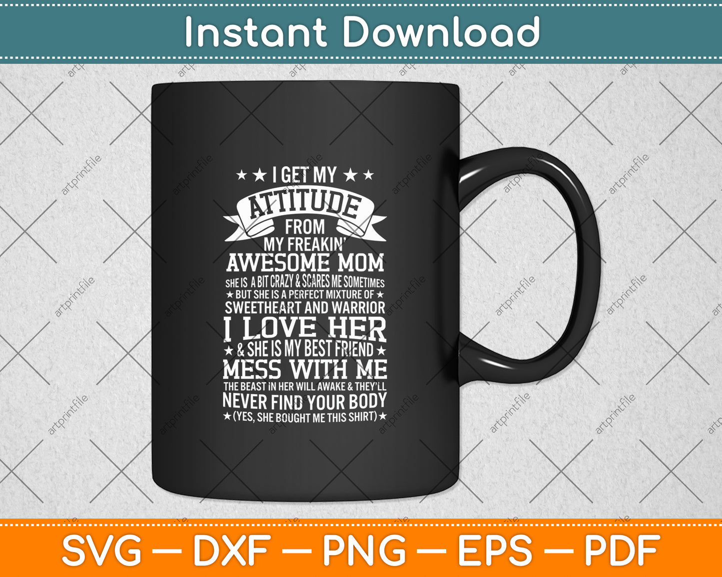 I Get My Attitude From My Freaking Awesome Mom Mothers Day Svg Digital Cutting File