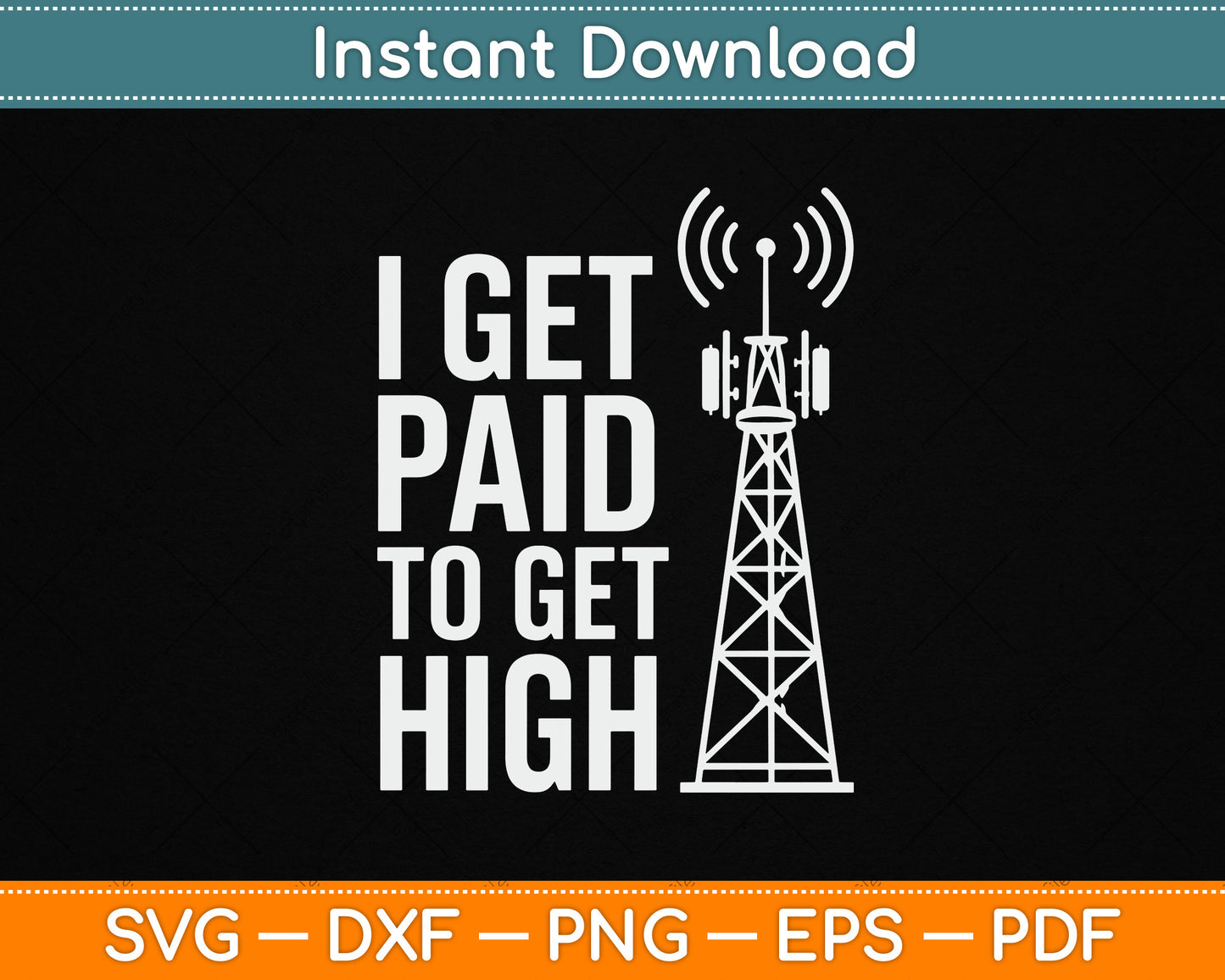 I Get Paid To Get High Tower Climber SVG Digital Cutting File