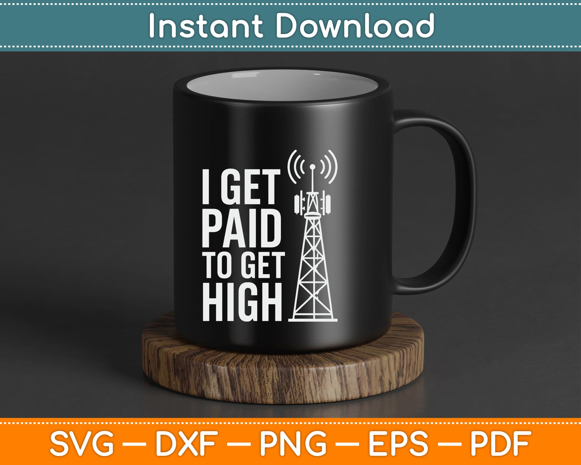 I Get Paid To Get High Tower Climber SVG Digital Cutting File