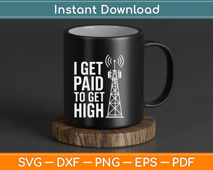 I Get Paid To Get High Tower Climber SVG Digital Cutting File