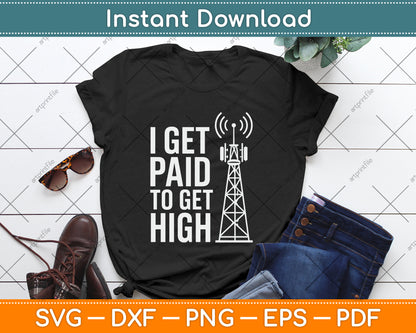I Get Paid To Get High Tower Climber SVG Digital Cutting File