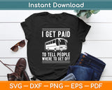 I Get Paid To Tell People Where To Get Off Bus Driver Svg Digital Cutting File