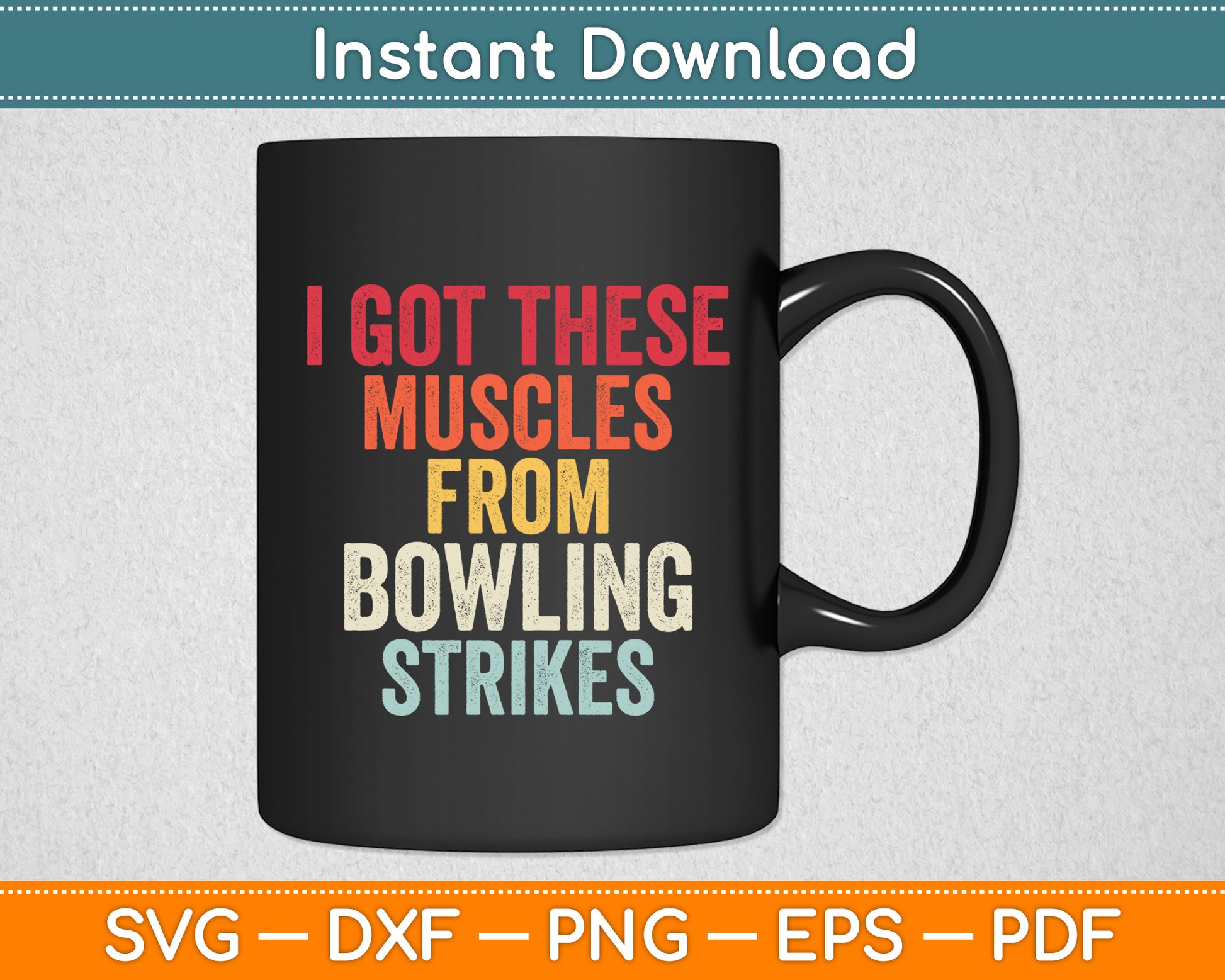 I Got These Muscles From Bowling Strikes Funny Svg Digital Cutting File