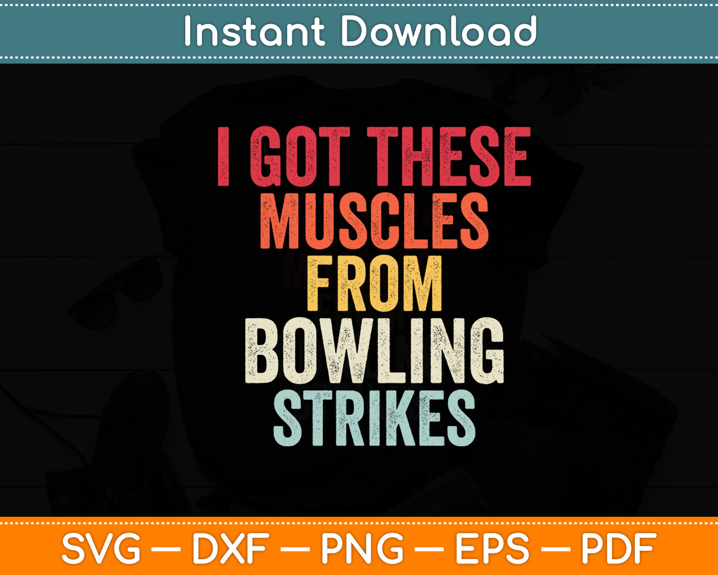 I Got These Muscles From Bowling Strikes Funny Svg Digital Cutting File