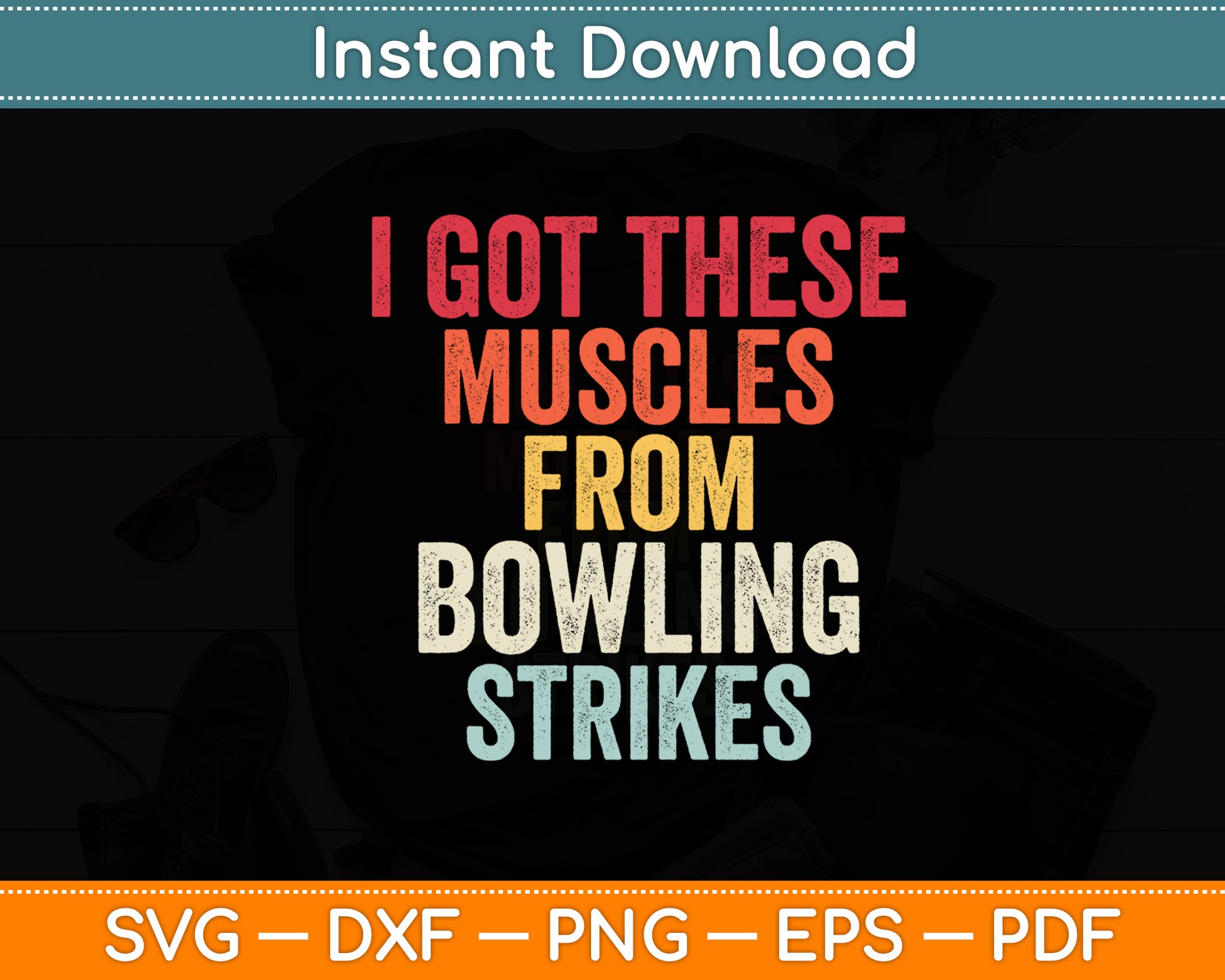 I Got These Muscles From Bowling Strikes Funny Svg Digital Cutting File