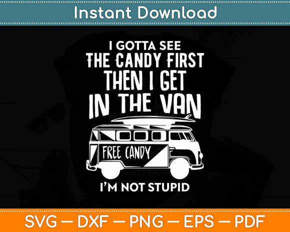 I Gotta See The Candy First Funny Svg Png Dxf Digital Cutting File