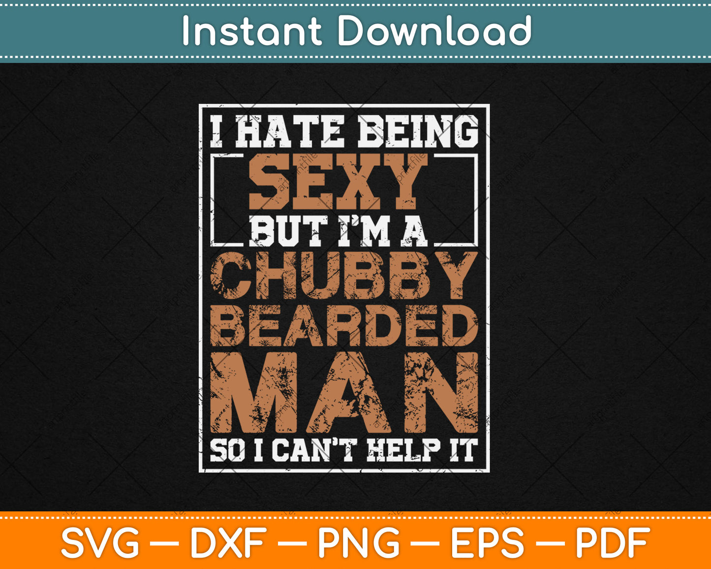 I Hate Being Sexy But I'm A Chubby Bearded Man Svg Digital Cutting File