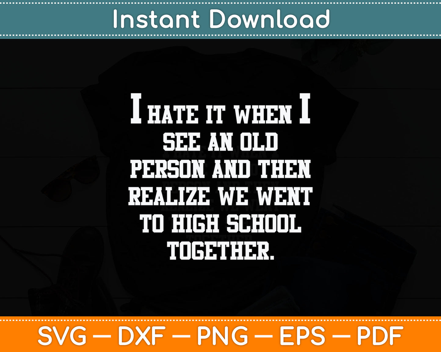 I Hate It When I See An Old Person Senior Citizen Funny Svg Digital Cutting File