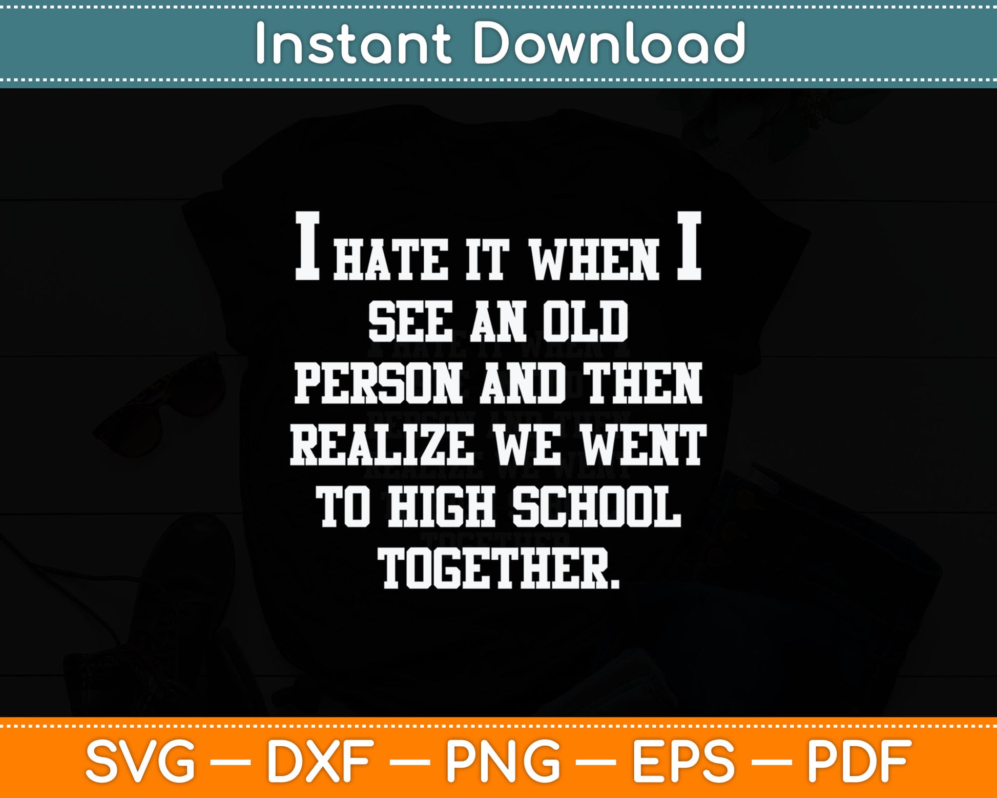 I Hate It When I See An Old Person Senior Citizen Funny Svg Digital Cutting File
