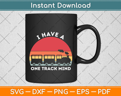 I Have A One Track Mind Svg Png Dxf Digital Cutting File
