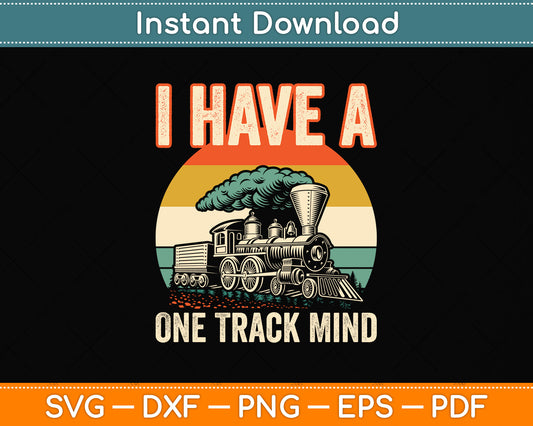 I Have A One Track Mind Trainspotter Svg Png Dxf Digital Cutting File