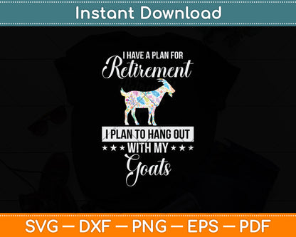 I Have A Plan For Retirement I Plan To Hang Out With My Goats Svg Digital Cutting File