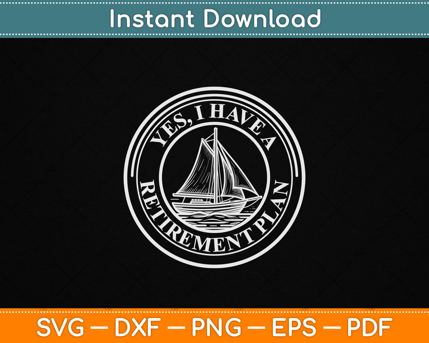 I Have A Retirement Plan Sailing Boat Retirement SVG ile