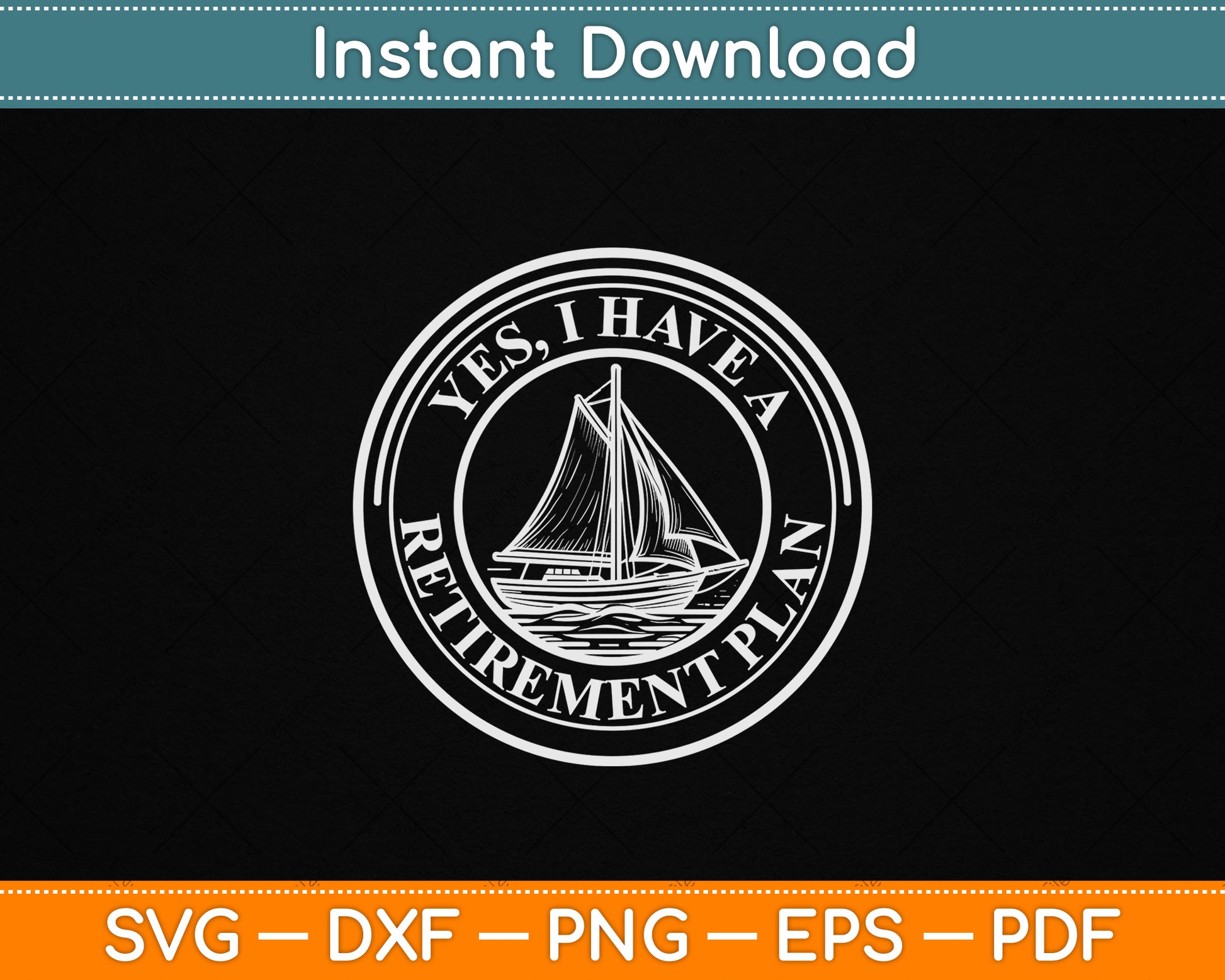 I Have A Retirement Plan Sailing Boat Retirement SVG ile