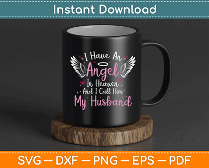 I Have An Angel In Heaven And I Call Him My Husband Memorial Svg Design