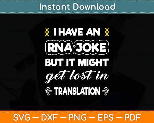 I Have An Rna Joke But It Might Get Lost In Translation Svg Digital Cutting File
