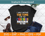 I Have Neither The Time Nor The Crayons To Explain This To You Svg Digital Cutting File