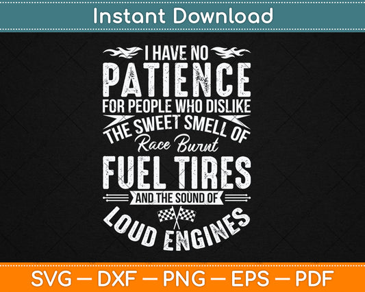 I Have No Patience Funny Drag Racing Svg Digital Cutting File