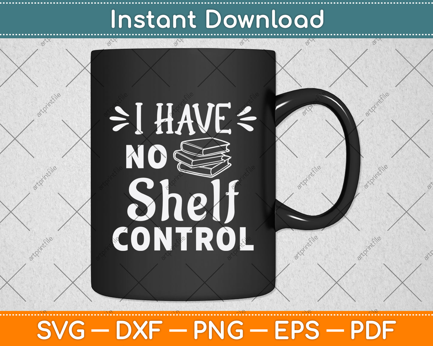 I Have No Shelf Control Funny Library Reading Lovers Svg Digital Cutting File