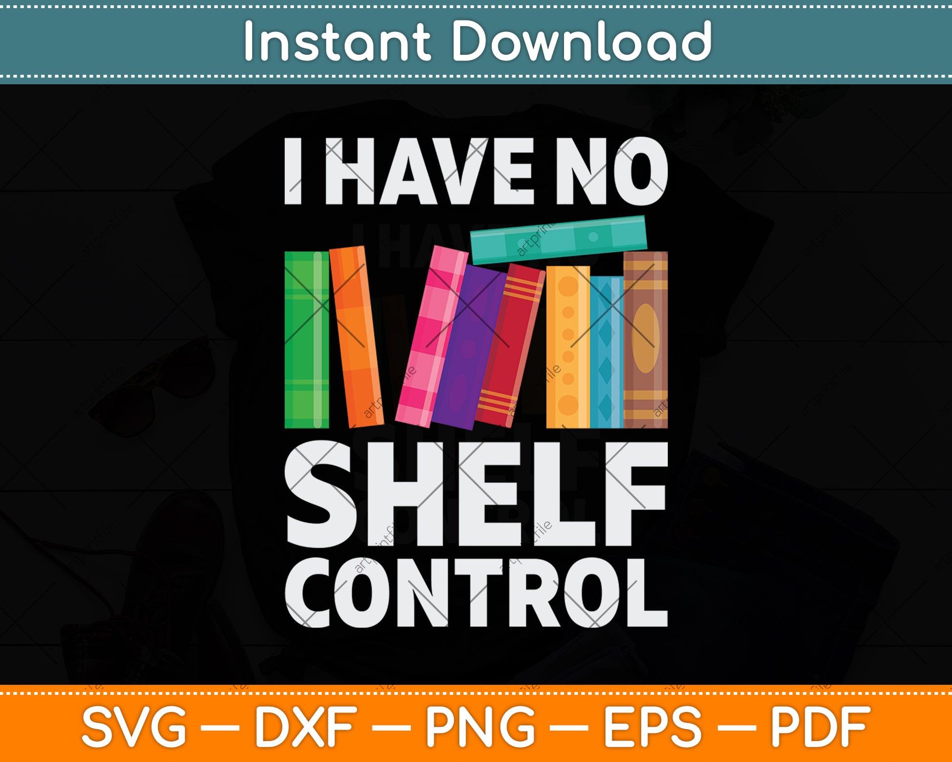 I Have No Shelf Control Funny Library Reading Lovers Svg Digital Cutting File