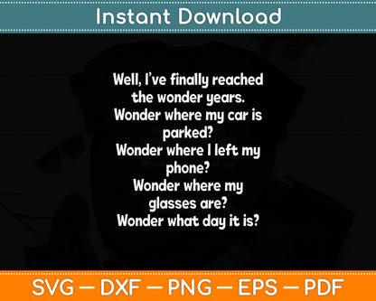 I Have Reached The Wonder Years Funny Senior Citizen Svg Digital Cutting File
