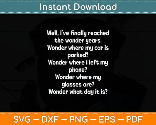I Have Reached The Wonder Years Funny Senior Citizen Svg Digital Cutting File