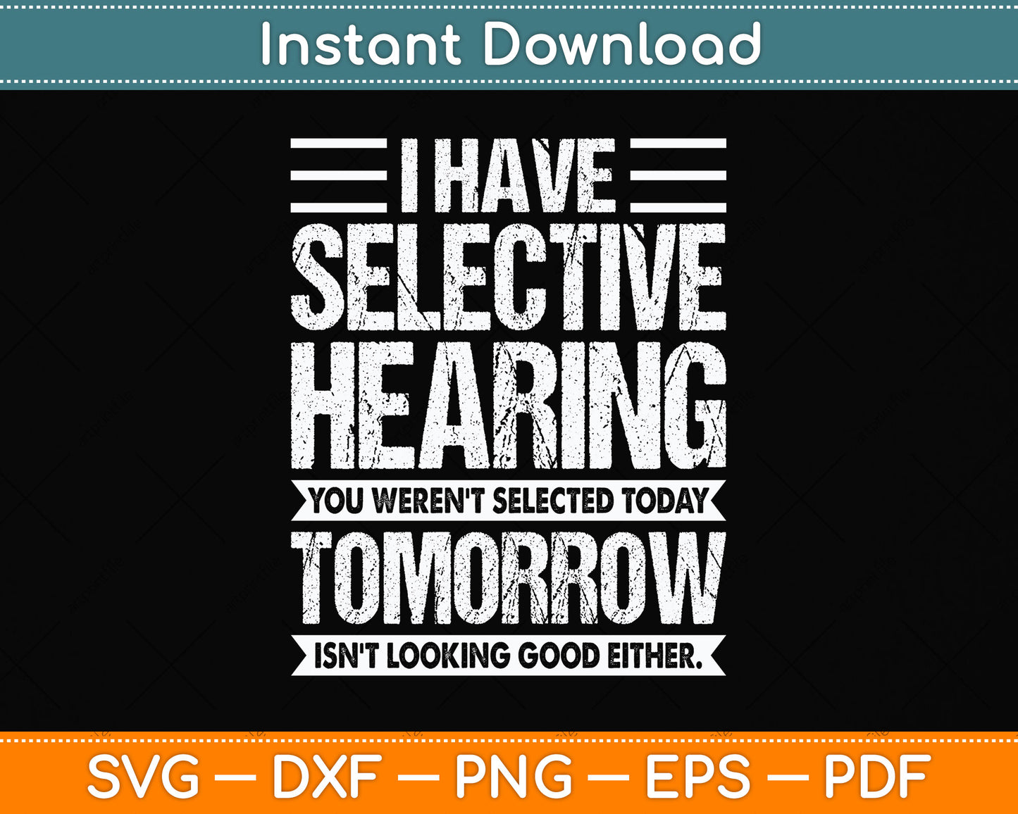 I Have Selective Hearing And You Weren't Selected Funny Svg Png Dxf Cutting File