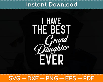 I Have The Best Grand Daughter Ever Funny Svg Digital Cutting File