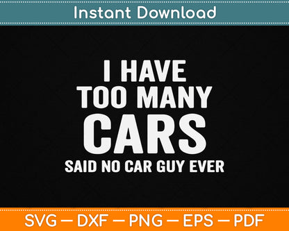 Funny car guy SVG design with quote about loving too many cars for racing fans and automotive enthusiasts