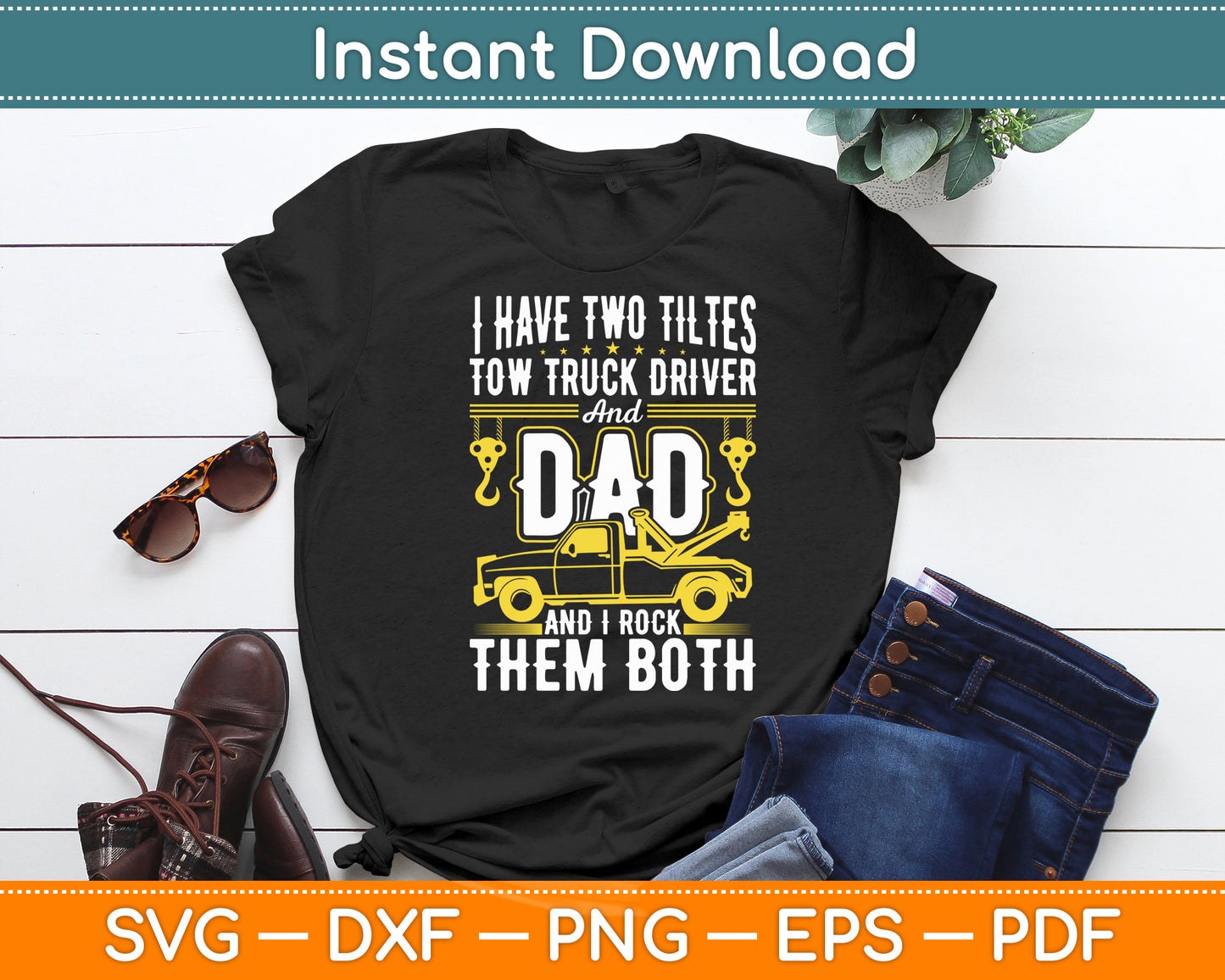 I Have Two Titles Tow Truck Driver Dad Father Tow Truck Svg Digital Cutting File