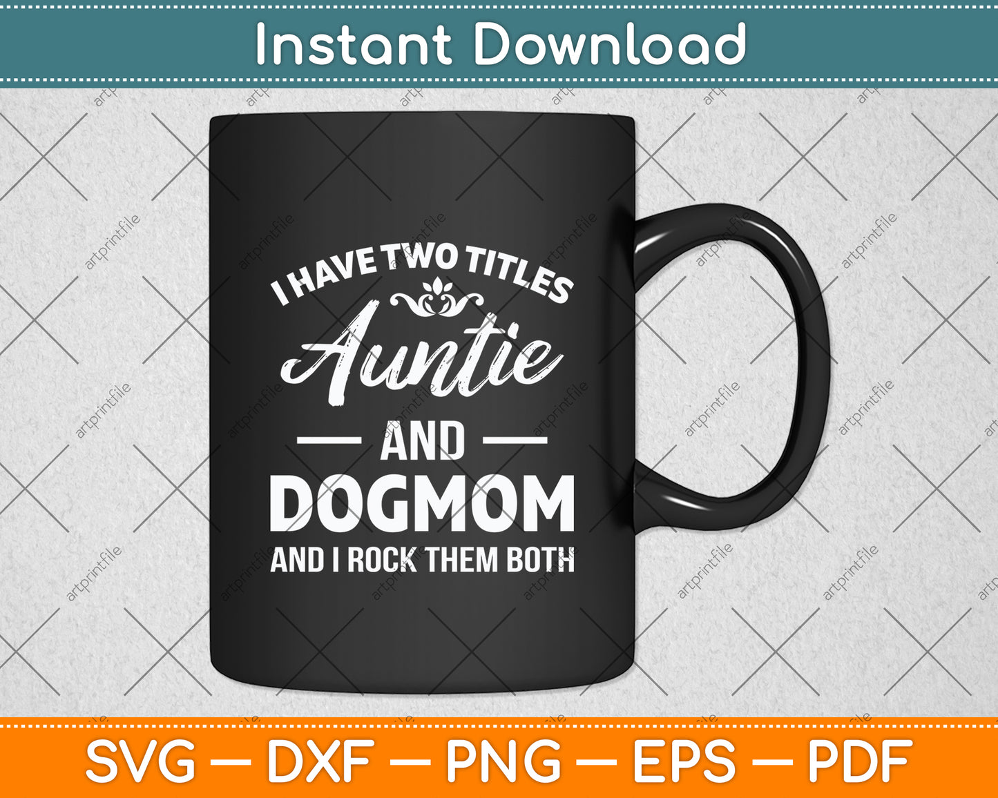 I Have Two Titles Auntie And Dog Mom Mothers Day Svg Digital Cutting File